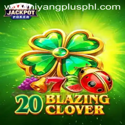 Discovering the World of 20BlazingClover and Hiyang Plus
